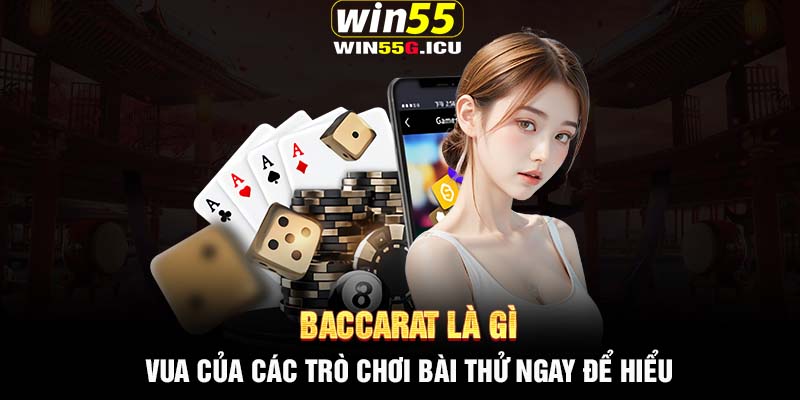 Baccarat là gì - Vua của các trò chơi bài thử ngay để hiểu