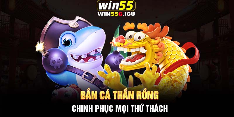 Bắn cá Thần Rồng - Chinh phục mọi thử thách