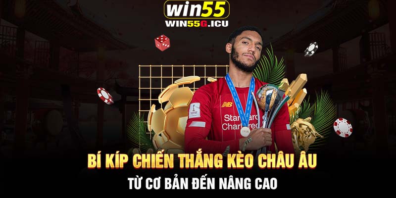 Bí kíp chiến thắng kèo châu Âu - Từ cơ bản đến nâng cao