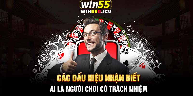 Các dấu hiệu nhận biết ai là người chơi có trách nhiệm 