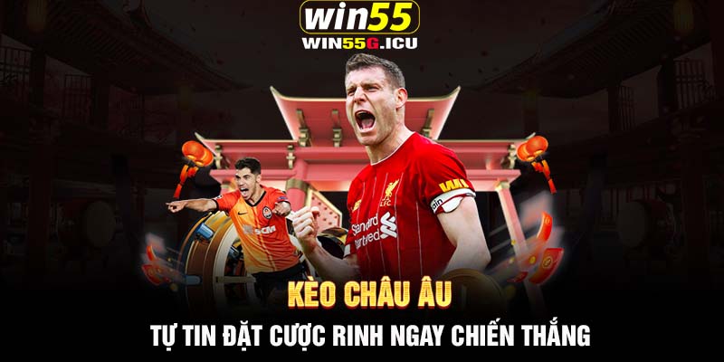 Kèo châu Âu - Tự tin đặt cược rinh ngay chiến thắng