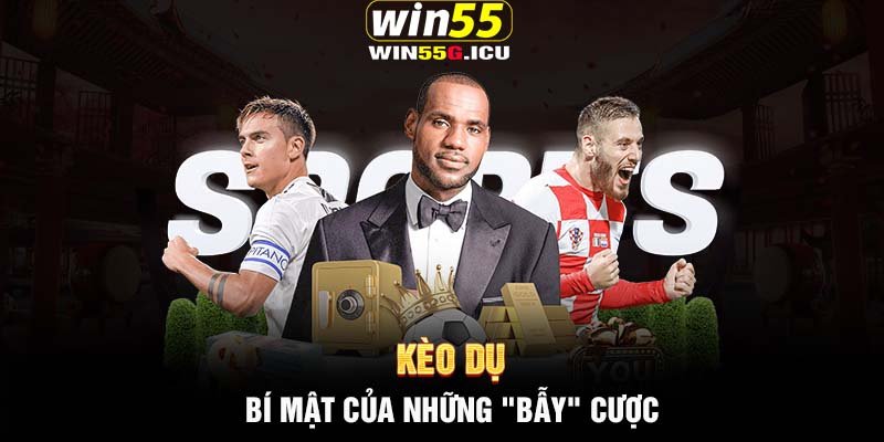 Kèo dụ - Bí mật của những "bẫy" cược