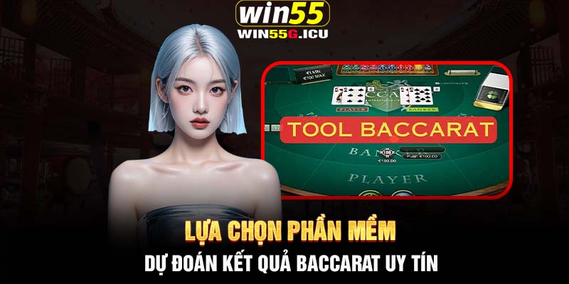 Lựa chọn phần mềm dự đoán kết quả Baccarat uy tín