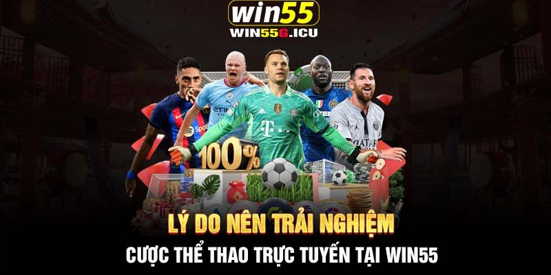 Lý do nên trải nghiệm cược thể thao trực tuyến tại Win55