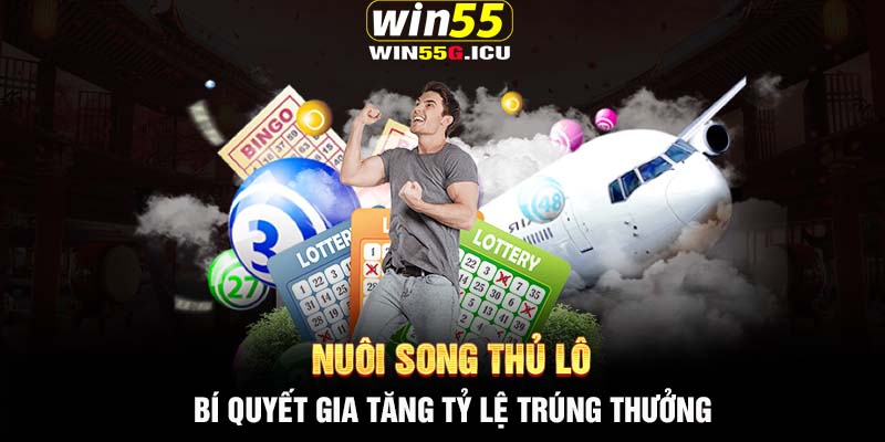 Nuôi song thủ lô - Bí quyết gia tăng tỷ lệ trúng thưởng