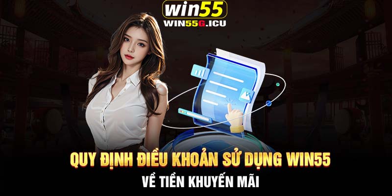 Quy định điều khoản sử dụng Win55 về tiền khuyến mãi