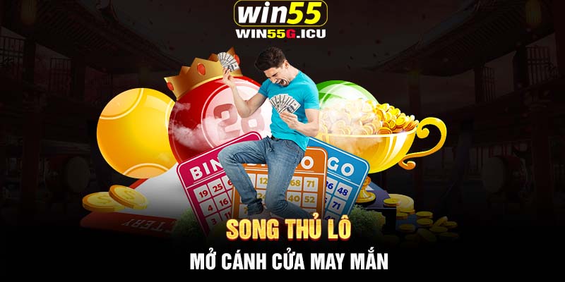 Song thủ lô - Mở mở cánh cửa may mắn